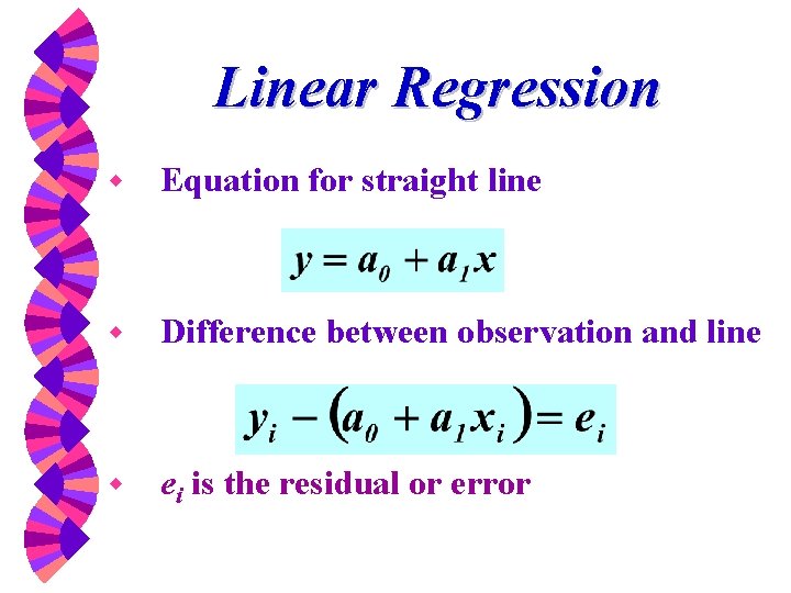 Linear Regression w Equation for straight line w Difference between observation and line w