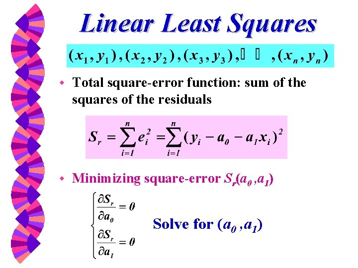 Linear Least Squares w Total square-error function: sum of the squares of the residuals