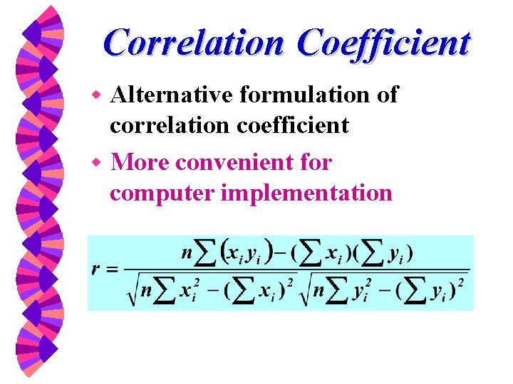 Correlation Coefficient Alternative formulation of correlation coefficient w More convenient for computer implementation w