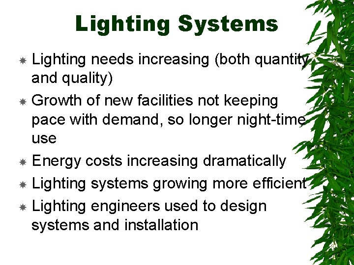 Lighting Systems Lighting needs increasing (both quantity and quality) Growth of new facilities not