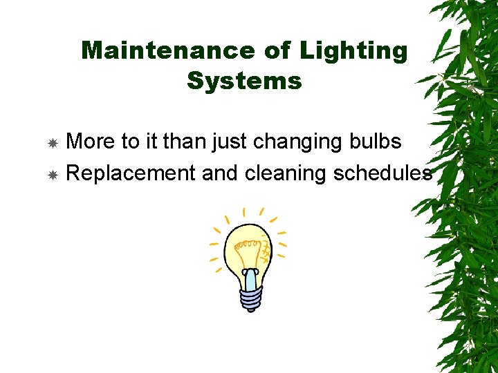 Maintenance of Lighting Systems More to it than just changing bulbs Replacement and cleaning