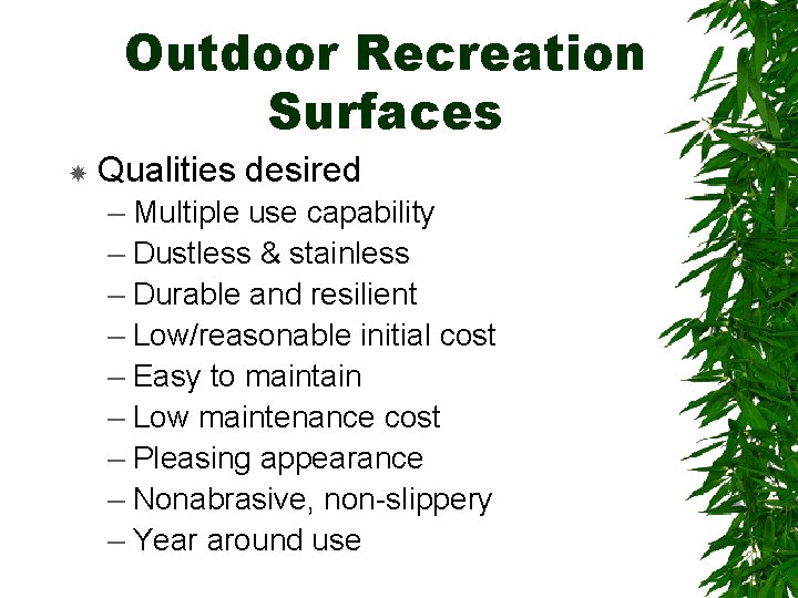 Outdoor Recreation Surfaces Qualities desired – Multiple use capability – Dustless & stainless –