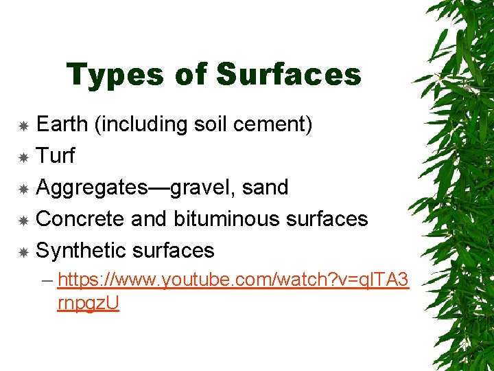 Types of Surfaces Earth (including soil cement) Turf Aggregates—gravel, sand Concrete and bituminous surfaces