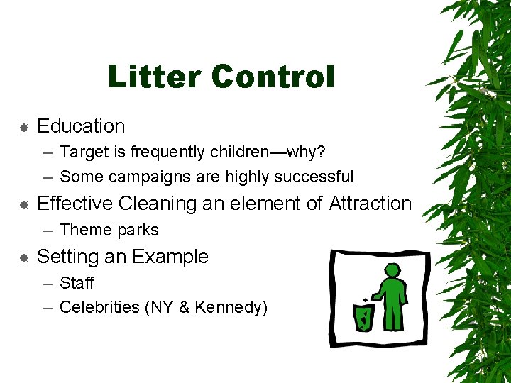 Litter Control Education – Target is frequently children—why? – Some campaigns are highly successful