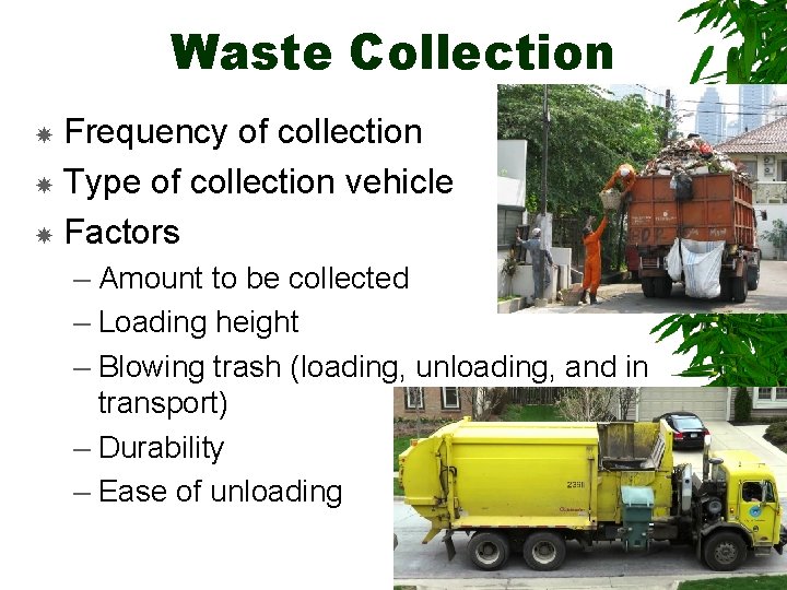 Waste Collection Frequency of collection Type of collection vehicle Factors – Amount to be