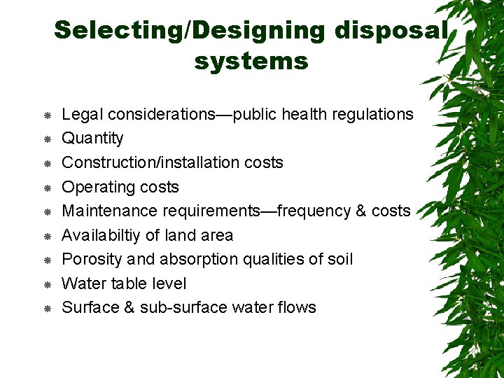 Selecting/Designing disposal systems Legal considerations—public health regulations Quantity Construction/installation costs Operating costs Maintenance requirements—frequency