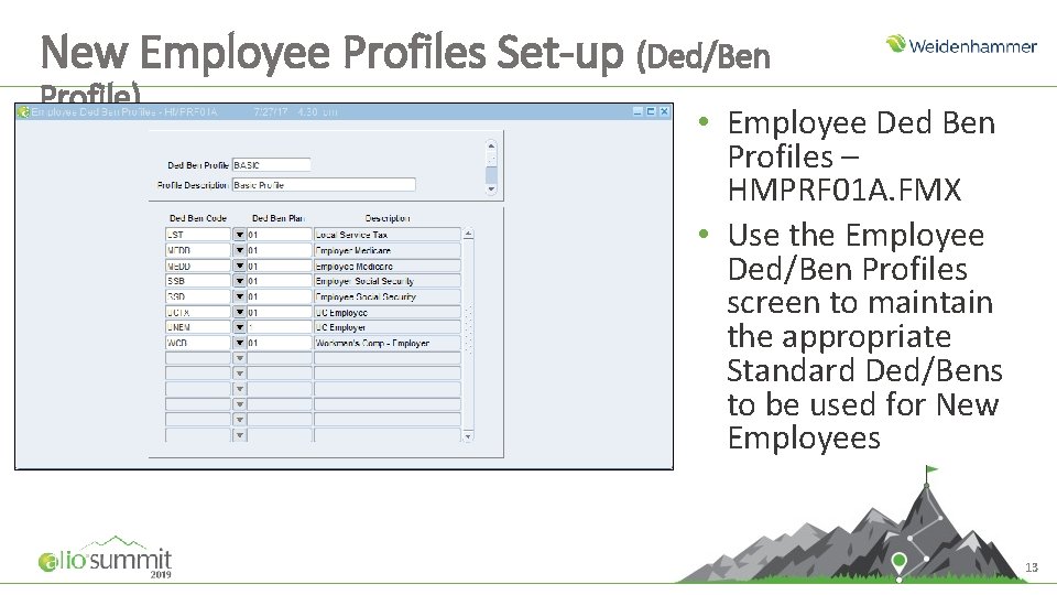 New Employee Profiles Set-up (Ded/Ben Profile) • Employee Ded Ben Profiles – HMPRF 01 New Employee Profiles Set-up (Ded/Ben Profile) • Employee Ded Ben Profiles – HMPRF 01