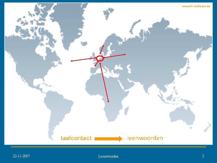 www. kh-software. de leenwoorden taalcontact 22 -11 -2007 Leenwoorden 2 