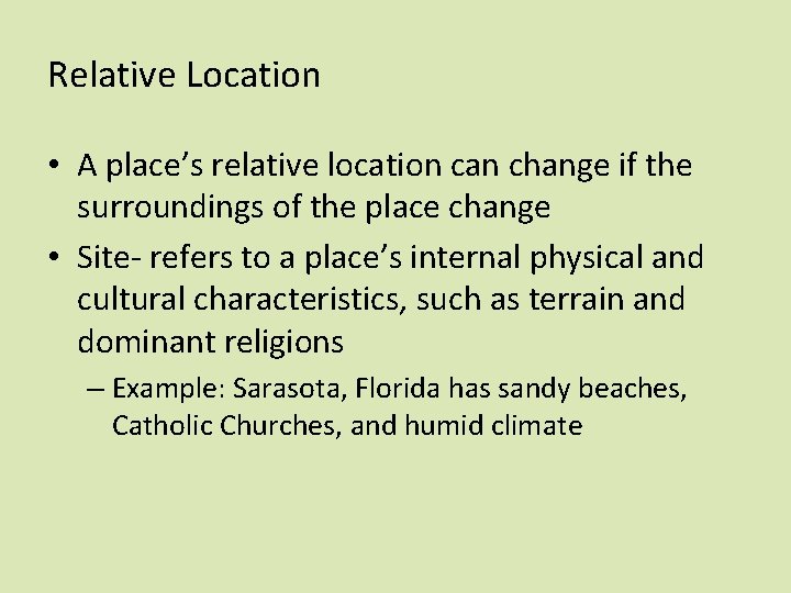Relative Location • A place’s relative location can change if the surroundings of the