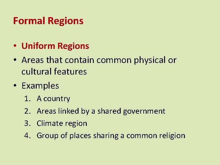 Formal Regions • Uniform Regions • Areas that contain common physical or cultural features