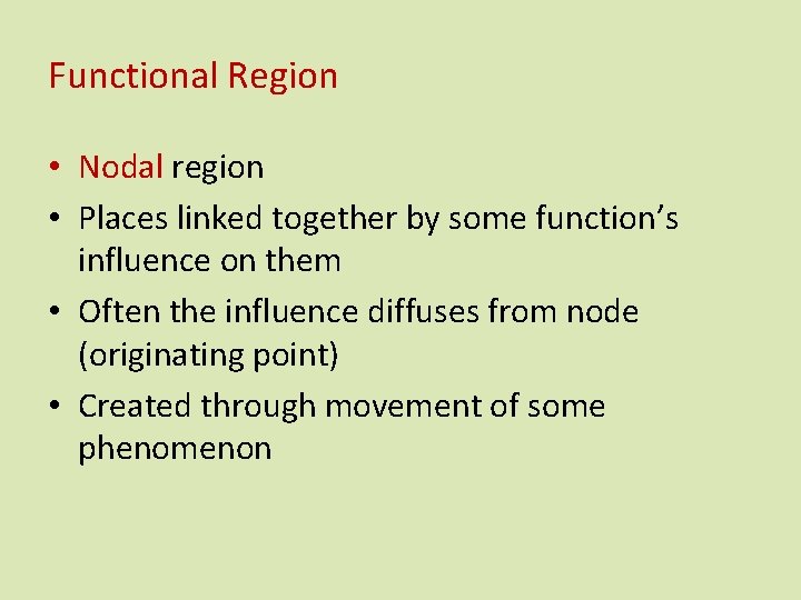 Functional Region • Nodal region • Places linked together by some function’s influence on