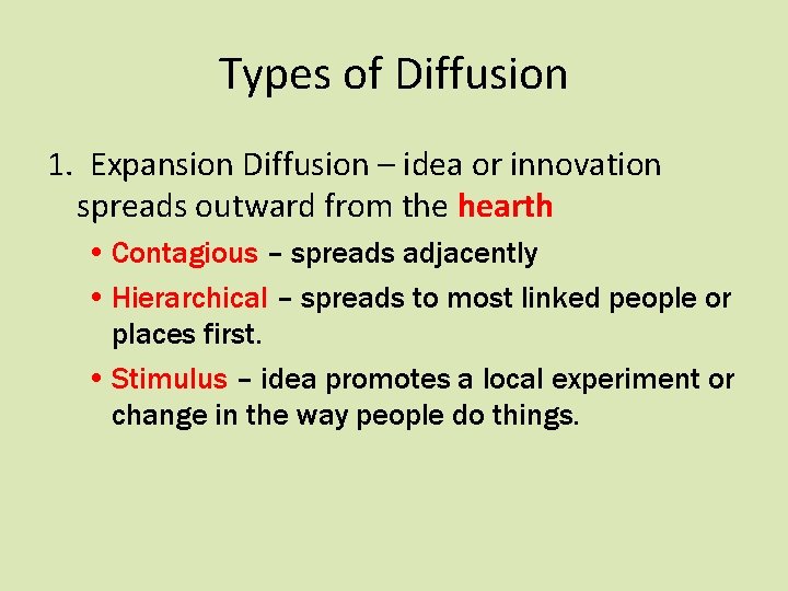 Types of Diffusion 1. Expansion Diffusion – idea or innovation spreads outward from the