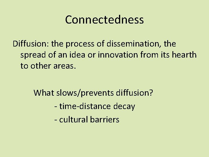 Connectedness Diffusion: the process of dissemination, the spread of an idea or innovation from