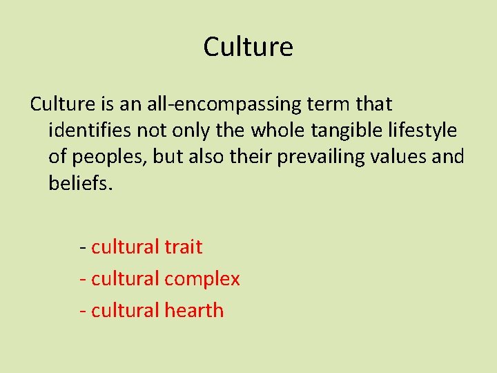 Culture is an all-encompassing term that identifies not only the whole tangible lifestyle of