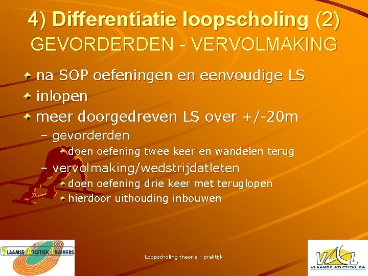 4) Differentiatie loopscholing (2) GEVORDERDEN - VERVOLMAKING na SOP oefeningen en eenvoudige LS inlopen