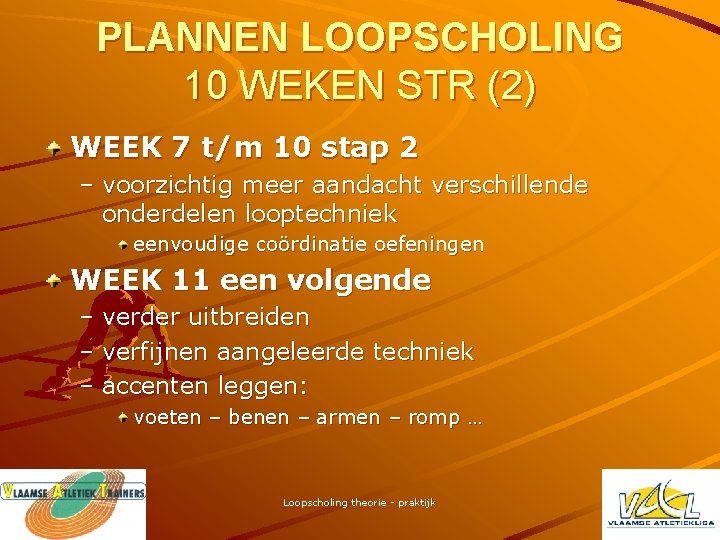 PLANNEN LOOPSCHOLING 10 WEKEN STR (2) WEEK 7 t/m 10 stap 2 – voorzichtig