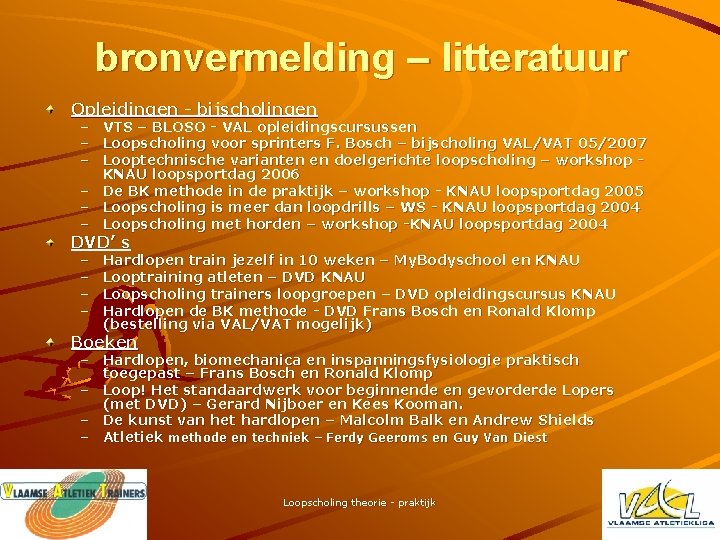 bronvermelding – litteratuur Opleidingen - bijscholingen – – – VTS – BLOSO - VAL