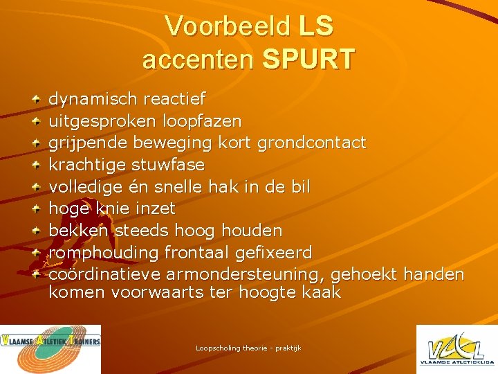 Voorbeeld LS accenten SPURT dynamisch reactief uitgesproken loopfazen grijpende beweging kort grondcontact krachtige stuwfase