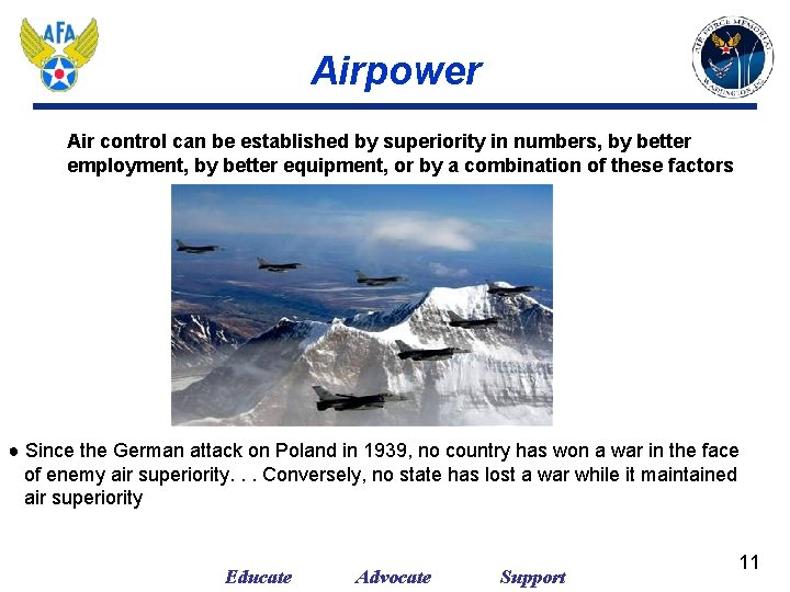 Airpower Air control can be established by superiority in numbers, by better employment, by