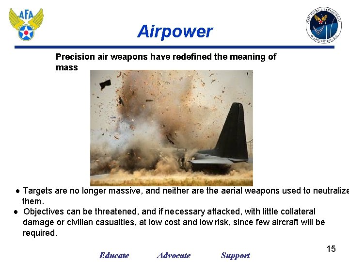 Airpower Precision air weapons have redefined the meaning of mass ● Targets are no