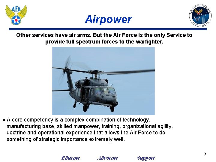 Airpower Other services have air arms. But the Air Force is the only Service