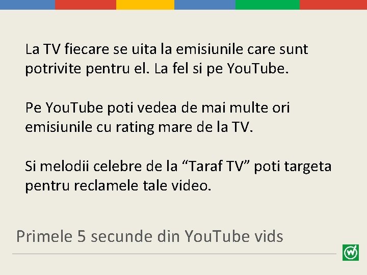 La TV fiecare se uita la emisiunile care sunt potrivite pentru el. La fel