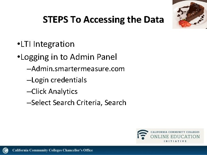 STEPS To Accessing the Data • LTI Integration • Logging in to Admin Panel