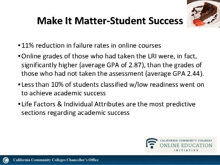 Make It Matter-Student Success • 11% reduction in failure rates in online courses •