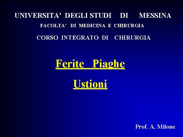 UNIVERSITA’ DEGLI STUDI DI MESSINA FACOLTA’ DI MEDICINA E CHIRURGIA CORSO INTEGRATO DI CHIRURGIA