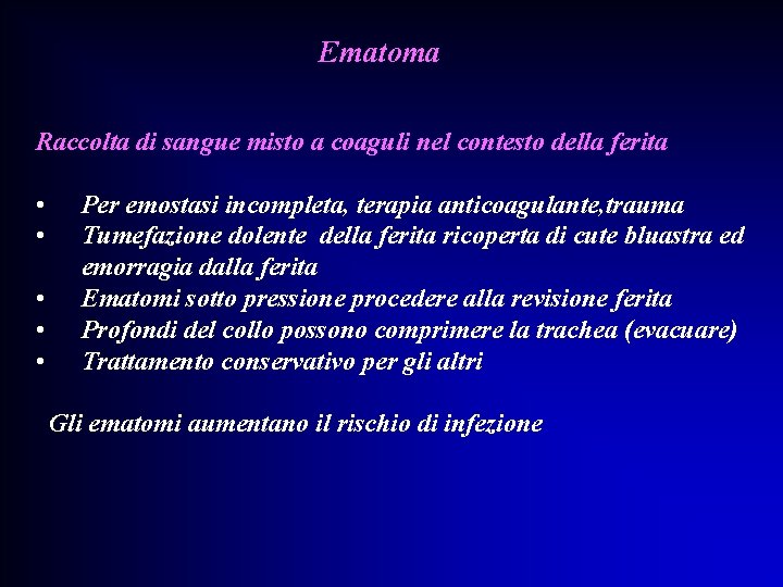 Ematoma Raccolta di sangue misto a coaguli nel contesto della ferita • • •