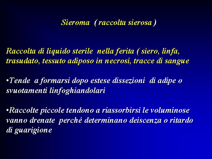 Sieroma ( raccolta sierosa ) Raccolta di liquido sterile nella ferita ( siero, linfa,