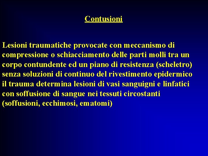 Contusioni Lesioni traumatiche provocate con meccanismo di compressione o schiacciamento delle parti molli tra