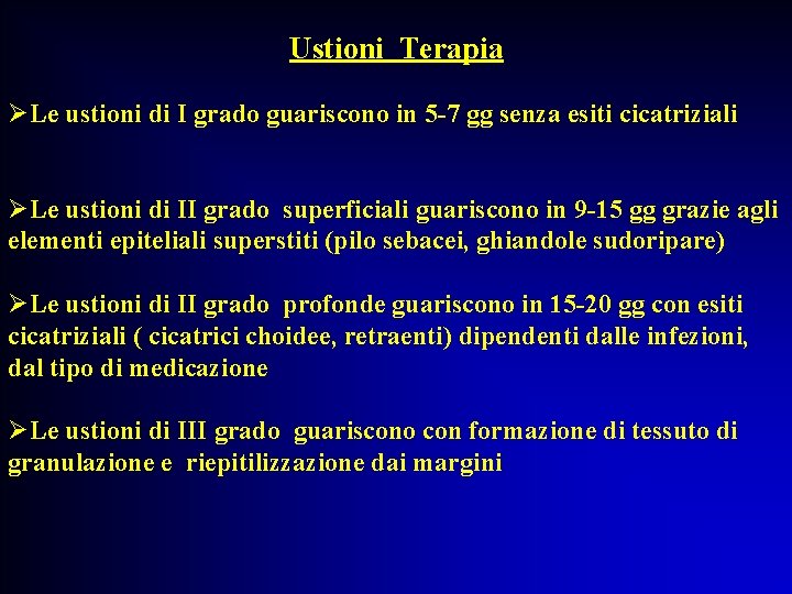 Ustioni Terapia ØLe ustioni di I grado guariscono in 5 -7 gg senza esiti