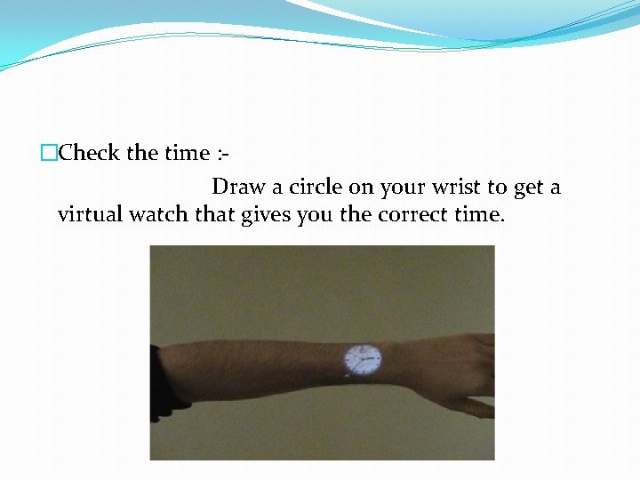 �Check the time : Draw a circle on your wrist to get a virtual