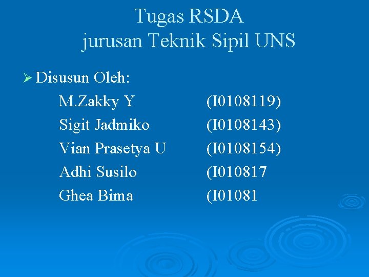 Tugas RSDA jurusan Teknik Sipil UNS Ø Disusun Oleh: M. Zakky Y Sigit Jadmiko Tugas RSDA jurusan Teknik Sipil UNS Ø Disusun Oleh: M. Zakky Y Sigit Jadmiko