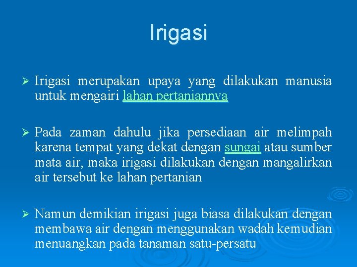 Irigasi Ø Irigasi merupakan upaya yang dilakukan manusia untuk mengairi lahan pertaniannya Ø Pada Irigasi Ø Irigasi merupakan upaya yang dilakukan manusia untuk mengairi lahan pertaniannya Ø Pada