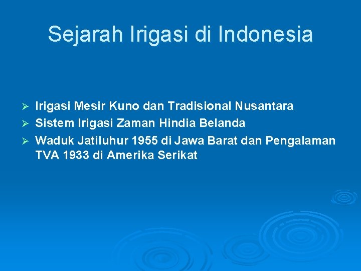 Sejarah Irigasi di Indonesia Irigasi Mesir Kuno dan Tradisional Nusantara Ø Sistem Irigasi Zaman Sejarah Irigasi di Indonesia Irigasi Mesir Kuno dan Tradisional Nusantara Ø Sistem Irigasi Zaman