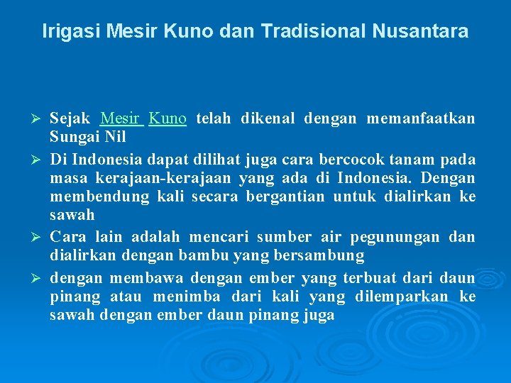 Irigasi Mesir Kuno dan Tradisional Nusantara Sejak Mesir Kuno telah dikenal dengan memanfaatkan Sungai Irigasi Mesir Kuno dan Tradisional Nusantara Sejak Mesir Kuno telah dikenal dengan memanfaatkan Sungai