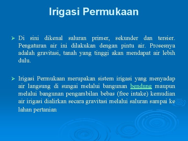 Irigasi Permukaan Ø Di sini dikenal saluran primer, sekunder dan tersier. Pengaturan air ini Irigasi Permukaan Ø Di sini dikenal saluran primer, sekunder dan tersier. Pengaturan air ini