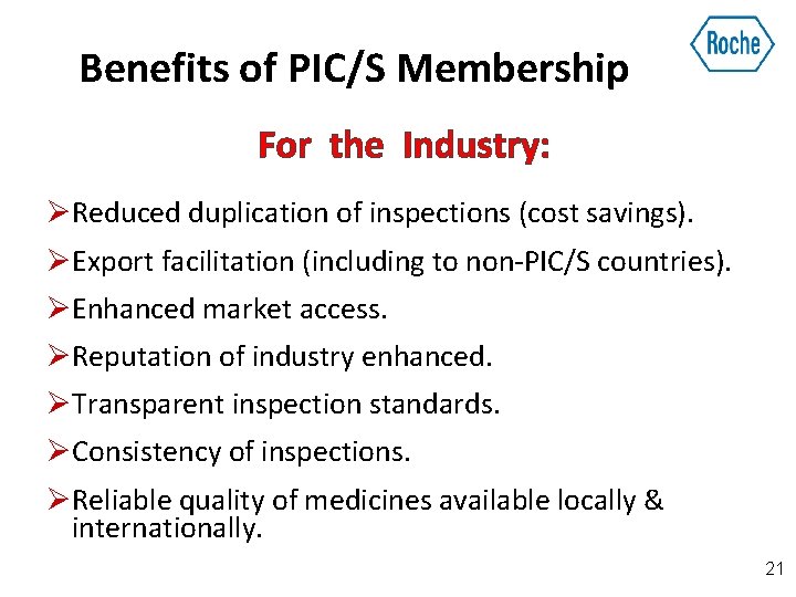 Benefits of PIC/S Membership For the Industry: ØReduced duplication of inspections (cost savings). ØExport