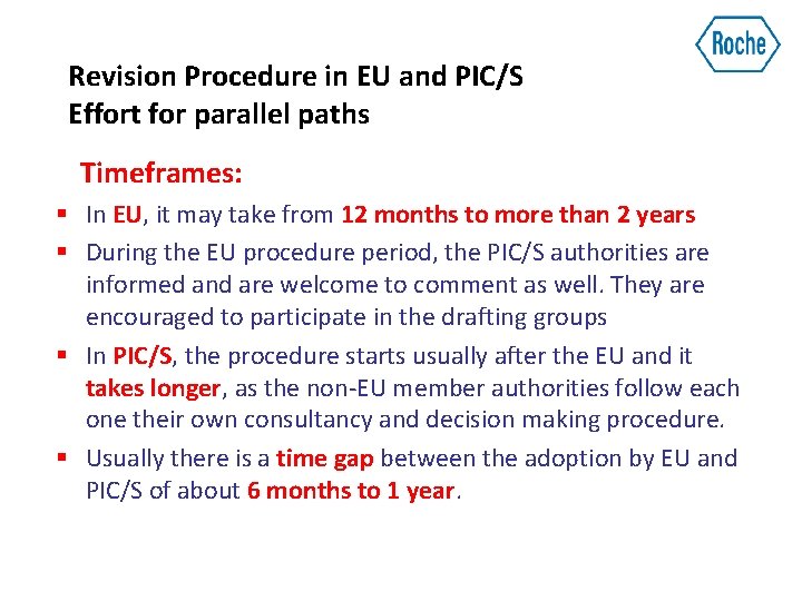 Revision Procedure in EU and PIC/S Effort for parallel paths Timeframes: § In EU,