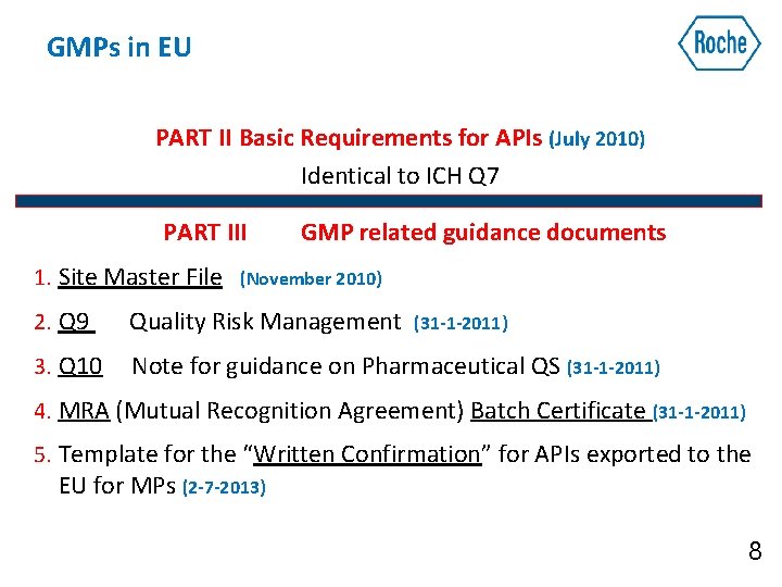 GMPs in EU PART ΙΙ Basic Requirements for APIs (July 2010) Identical to ICH