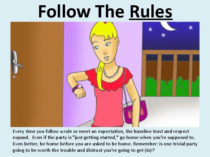 Follow The Rules Every time you follow a rule or meet an expectation, the