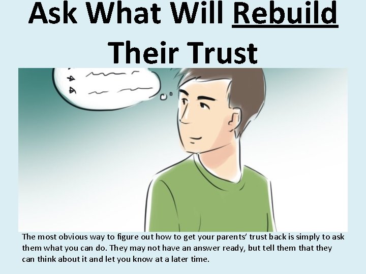 Ask What Will Rebuild Their Trust The most obvious way to figure out how