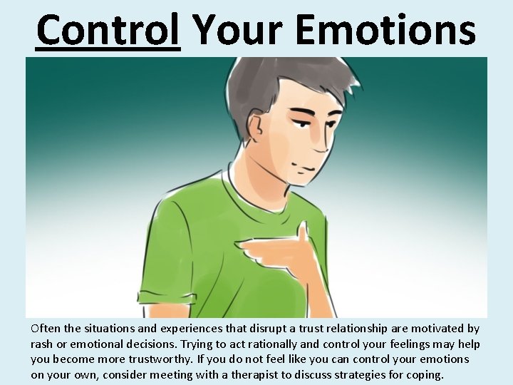 Control Your Emotions Often the situations and experiences that disrupt a trust relationship are