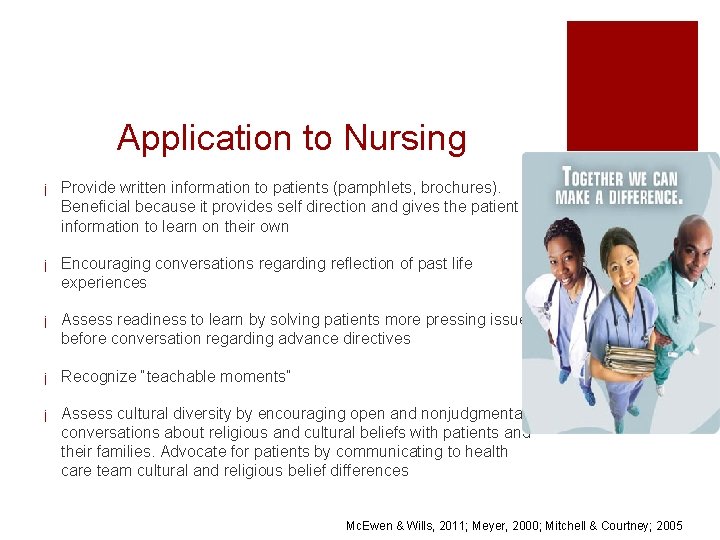 Application to Nursing ¡ Provide written information to patients (pamphlets, brochures). Beneficial because it