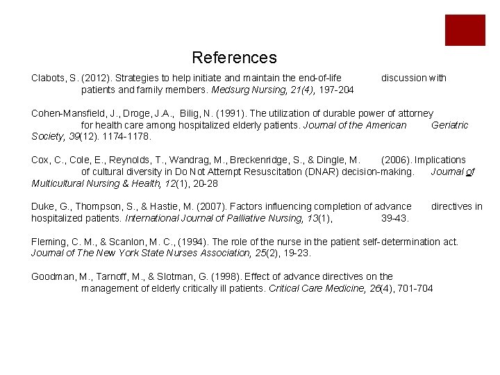 References Clabots, S. (2012). Strategies to help initiate and maintain the end-of-life patients and