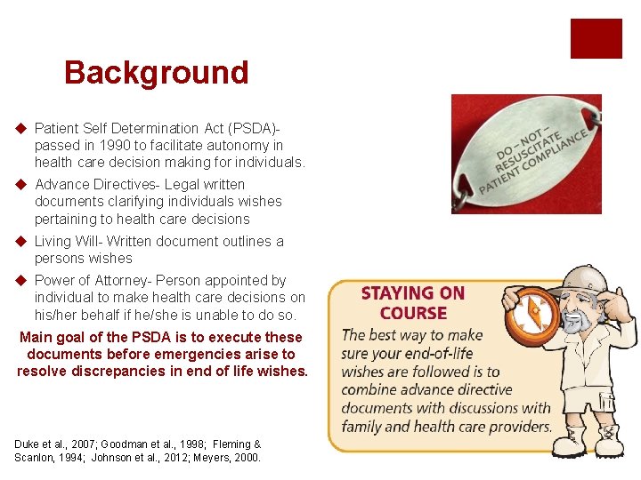 Background u Patient Self Determination Act (PSDA)- passed in 1990 to facilitate autonomy in