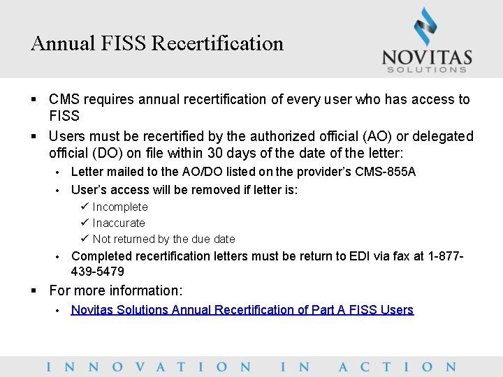 Annual FISS Recertification § CMS requires annual recertification of every user who has access