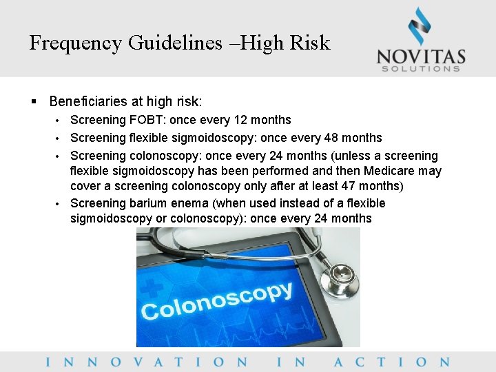 Frequency Guidelines –High Risk § Beneficiaries at high risk: Screening FOBT: once every 12